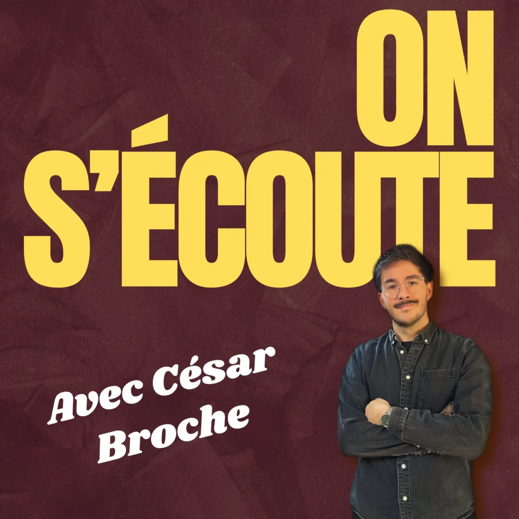 Podcast On s'écoute, avec César Broche